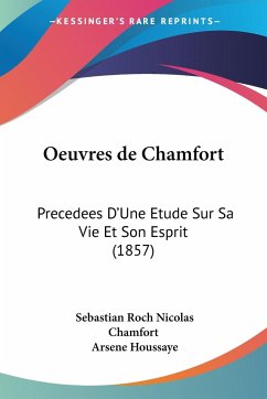 Oeuvres de Chamfort - Chamfort, Sebastian Roch Nicolas