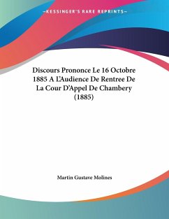 Discours Prononce Le 16 Octobre 1885 A L'Audience De Rentree De La Cour D'Appel De Chambery (1885)