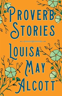 Proverb Stories - Alcott, Louisa May