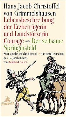 Lebensbeschreibung der Erzbetrügerin und Landzerstörzerin Courage / Der seltsame Springinsfeld - Grimmelshausen, Hans Jakob Christoph von