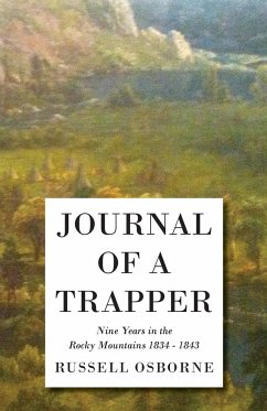 Journal of a Trapper - Nine Years in the Rocky Mountains 1834-1843 - Russell, Osborne