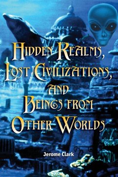 Hidden Realms, Lost Civilizations, and Beings from Other Worlds - Clark, Jerome