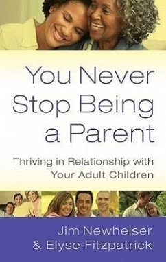 You Never Stop Being a Parent - Fitzpatrick, Elyse; Newheiser, Jim