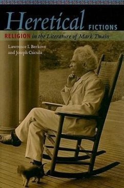 Heretical Fictions: Religion in the Literature of Mark Twain - Berkove, Lawrence I.; Csicsila, Joseph