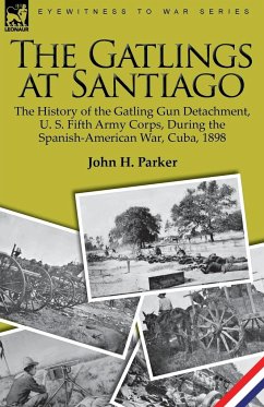 The Gatlings at Santiago - Parker, John H.