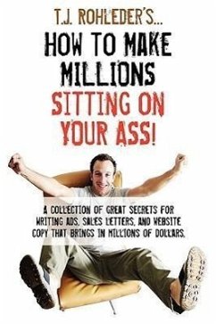 How to Make Millions Sitting on Your Ass! - Rohleder, T. J.