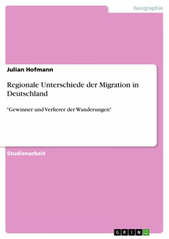Regionale Unterschiede der Migration in Deutschland - Hofmann, Julian