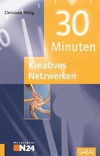 30 Minuten Kreatives Netzwerken - Wittig, Christiane