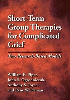 Short-Term Group Therapies for Complicated Grief: Two Research-Based Models - Piper, William E.; Ogrodniczuk, John S.; Joyce, Anthony S.