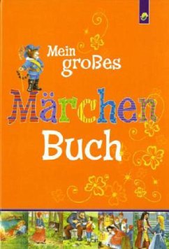 Mein großes Märchenbuch - Grimm, Jacob;Grimm, Wilhelm