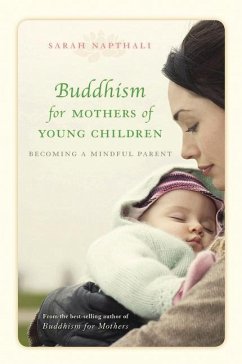 Buddhism for Mothers of Young Children: Becoming a Mindful Parent - Napthali, Sarah