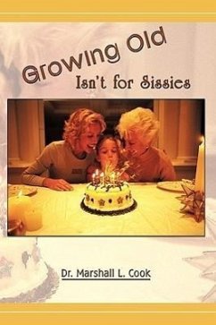 Growing Old Isn't for Sissies - Cook, Marshall L.; Marshall L. Cook