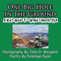 One Big Hole in the Ground, a Kid's Guide to Grand Canyon, USA - Dyan, Penelope