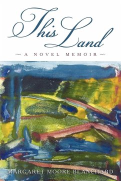 This Land - Margaret Moore Blanchard, Moore Blanchar