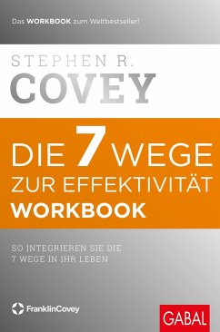 Die 7 Wege zur Effektivität. Workbook - Covey, Stephen R.