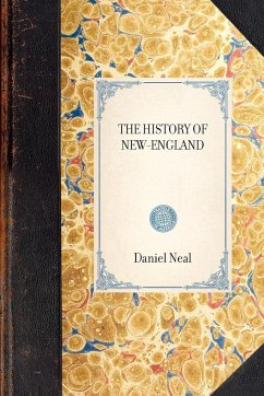 The History of New-England - Daniel Neal, Neal; Neal, Daniel