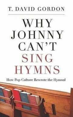 Why Johnny Can't Sing Hymns - Gordon, T David