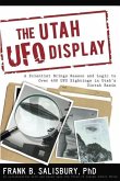 Utah UFO Display: A Scientist Brings Reason and Logic to Over 400 UFO Sightings in Utah's Uintah Basin