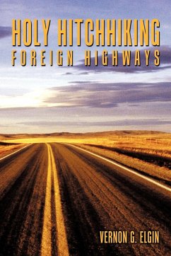 Holy Hitchhiking Foreign Highways - Elgin, Vernon G.