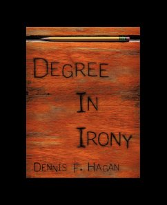 Degree in Irony - Dennis F. Hagan, F. Hagan