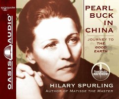 Pearl Buck in China: Journey to the Good Earth - Spurling, Hilary