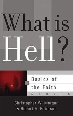 What Is Hell? - Peterson, Robert A; Morgan, Christopher W