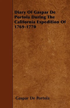 Diary Of Gaspar De Portola During The California Expedition Of 1769-1770 - Portola, Gaspar De