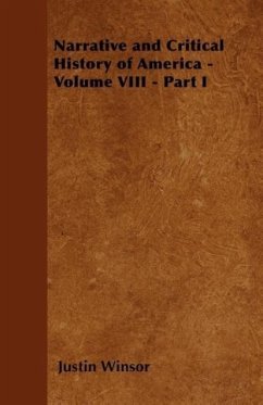 Narrative and Critical History of America - Volume VIII - Part I - Winsor, Justin