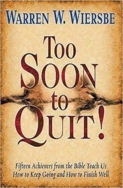 TOO SOON TO QUIT - WIERSBE, WARREN W.