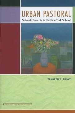 Urban Pastoral: Natural Currents in the New York School - Gray, Timothy