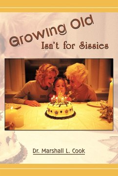 Growing Old Isn't for Sissies - Cook, Marshall L.; Marshall L. Cook