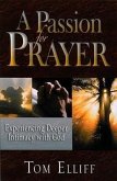 A Passion for Prayer: Experiencing Deeper Intimacy with God