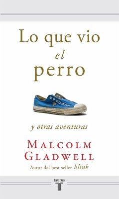 Lo Que Vio El Perro / What the Dog Saw - Gladwell, Malcolm