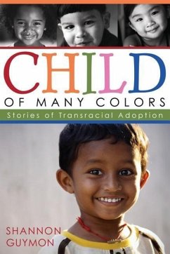 Child of Many Colors: Stories of LDS Transracial Adoption - Guymon, Shannon