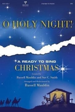 O Holy Night! -SATB: A Ready to Sing Christmas - Herausgeber: Mauldin, Russell, Arranger Smith, Sue C. / Mitwirkender: Mauldin, Russell, Arranger