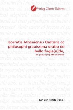 Isocratis Atheniensis Oratoris ac philosophi grauissima oratio de bello fugie[n]do,