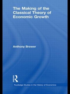 The Making of the Classical Theory of Economic Growth - Brewer, Anthony