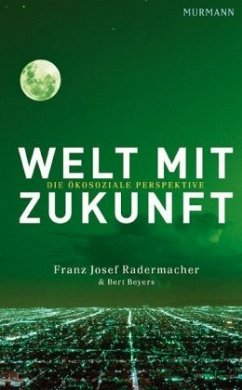 Welt mit Zukunft - Radermacher, Franz Josef;Beyers, Bert