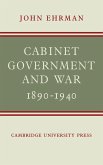 Cabinet Government and War, 1890 1940