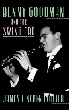 Benny Goodman and the Swing Era - Collier, James Lincoln