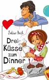 Drei Küsse zum Dinner Drei Küsse zum Dinner
