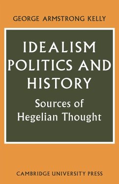 Idealism, Politics and History - Kelly, George Armstrong
