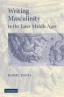 Writing Masculinity in the Later Middle... - Bild 1