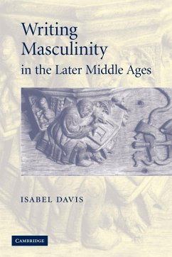 Writing Masculinity in the Later Middle Ages - Davis, Isabel