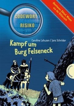 Kampf um Burg Felseneck / Codewort Risiko Bd.11 - Lahusen, Caroline; Schröder, Jens