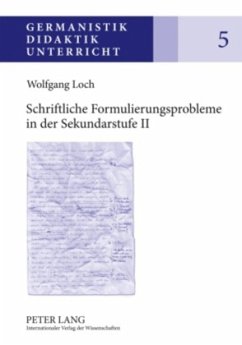 Schriftliche Formulierungsprobleme in der Sekundarstufe II - Loch, Wolfgang