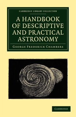 A Handbook of Descriptive and Practical Astronomy - Chambers, George Frederick