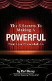 The 5 Secrets to Making a Powerful Business Presentation