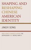 Shaping and Reshaping Chinese American Identity Shaping and Reshaping Chinese American Identity