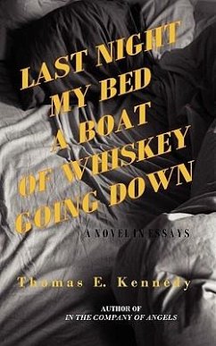 Last Night My Bed a Boat of Whiskey Going Down - Kennedy, Thomas E.